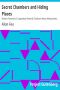 [Gutenberg 13918] • Secret Chambers and Hiding Places / Historic, Romantic, & Legendary Stories & Traditions About Hiding-Holes, Secret Chambers, Etc.